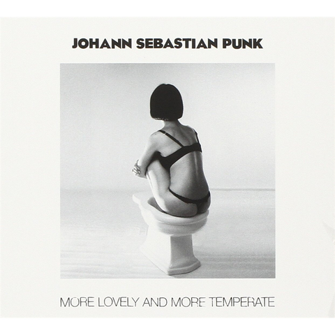 JOHANN SEBASTIAN PUNK - MORE LOVELY AND MORE TEMPERATE