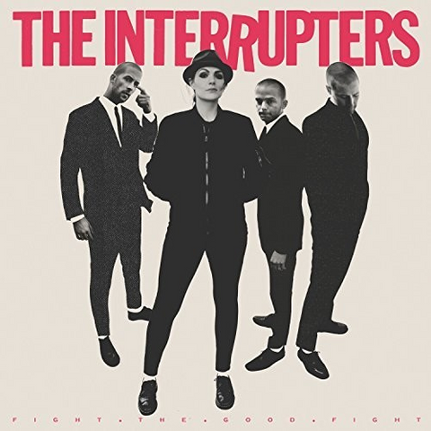 THE INTERRUPTERS - FIGHT THE GOOD FIGHT (2018)