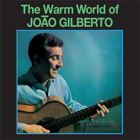 JOAO GILBERTO - THE WARM WORLD OF (LP - verde | rem22 - 1959)