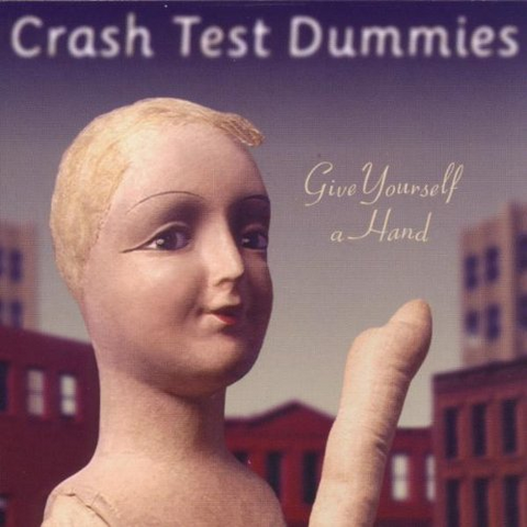 CRASH TEST DUMMIES - GIVE YOURSELFA HAND
