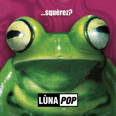 LUNAPOP - SQUEREZ? (1999 - 20th ann)