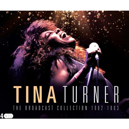 TINA TURNER - THE BROADCAST COLLECTION 1962-1993 (2021 - 4CD)
