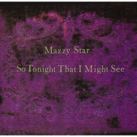 MAZZY STAR - SO TONIGHT THAT I MIGHT SEE (LP - 1993)