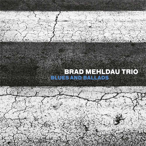 BRAD MEHLDAU TRIO - BLUES AND BALLADS