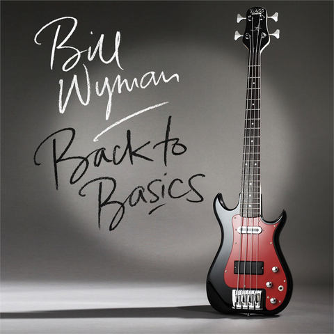 BILL WYMAN - BACK TO BASICS (2015)