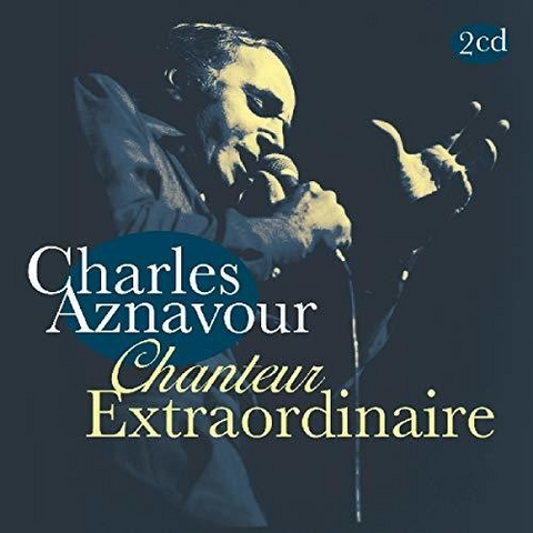CHARLES AZNAVOUR - CHANTEUR EXTRAORDINAIRE (2CD)