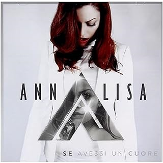 ANNALISA - SE AVESSI UN CUORE