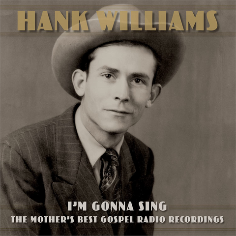 HANK WILLIAMS - I'M GONNA SING: THE MOTHER'S BEST GOSPEL RADIO RECORDINGS (2022 - 2CD)