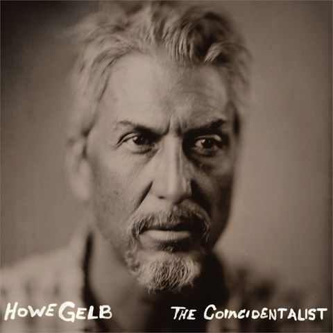 HOWE GELB - THE COINCIDENTALIST / DUST BOWL (2LP - color - 2022)
