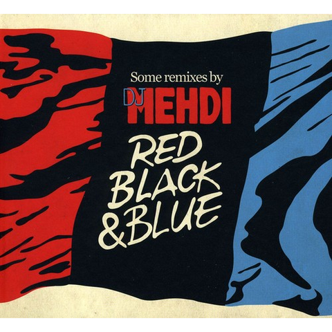 DJ MEHDI - RED BLACK BLUE - REMIXES
