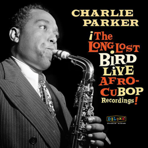 CHARLIE PARKER - AFRO CUBAN BOP: the long lost bird live recordings (2LP - RSD'23)