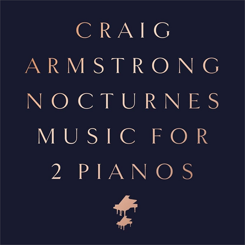 CRAIG ARMSTRONG - NOCTURNES MUSIC FOR TWO PIANOS (LP - 2021)