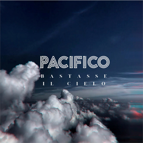 PACIFICO - BASTASSE IL CIELO (2019)