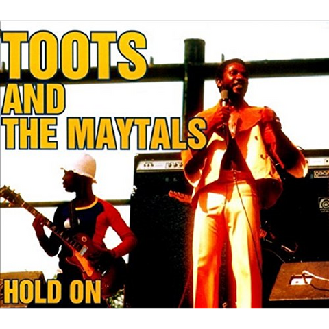 TOOTS & THE MAYTALS - HOLD ON
