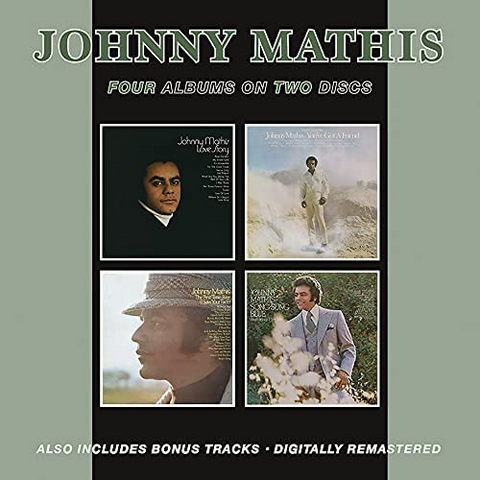 JOHNNY MATHIS - FOUR ALBUMS ON 4 CD: BGO LOVE STORY/YOU'VE GOT A FRIEND (2021 – 2CD)