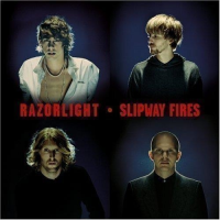 RAZORLIGHT - SLIPWAY FIRES (2008 - DELUXE)