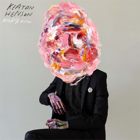 KEATON HENSON - KINDLY NOW