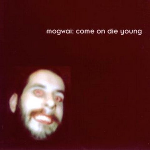 MOGWAI - COME ON DIE YOUNG (1999)
