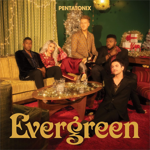 PENTATONIX - EVERGREEN