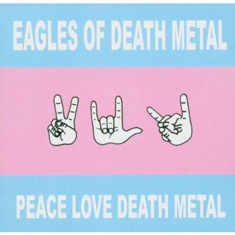 EAGLES OF DEATH METAL - PEACE LOVE DEATH METAL (2004)