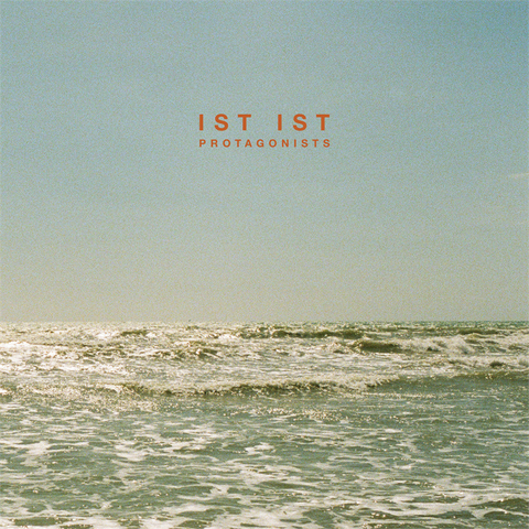 IST IST - PROTAGONISTS (LP – 2023)
