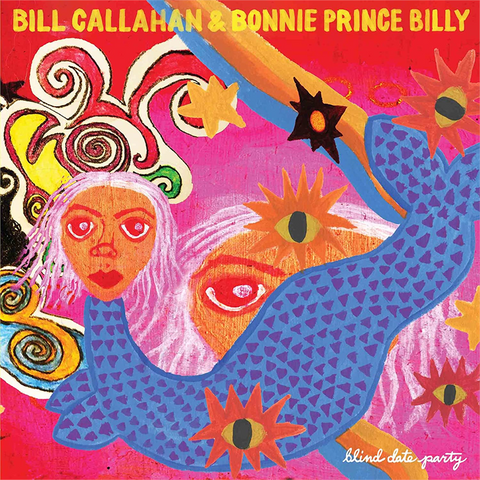 BILL CALLAHAN & BONNIE PRINCE BILLY - BLIND DATE PARTY (LP - 2022)