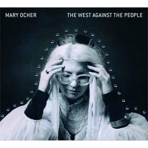 MARY OCHER - THE WEST AGAINST THE PEOPLE (LP - 2017)