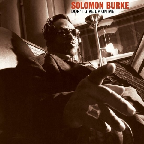 SOLOMON BURKE - DON'T GIVE UP ON ME