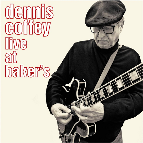 DENNIS COFFEY - LIVE AT BAKER'S (2018)