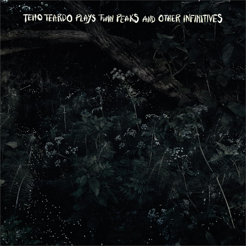 TEHO TEARDO - PLAYS TWIN PEAKS & OTHER INFINITIVES (2025 - LTD ED)