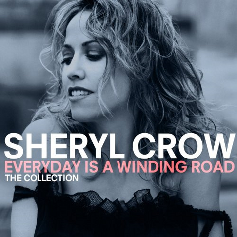 CROW SHERYL - EVERYDAY IS A WINDING ROAD: collection (2013)