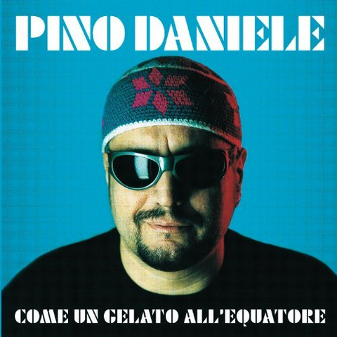 PINO DANIELE - COME UN GELATO ALL'EQUATORE (LP - 1999)