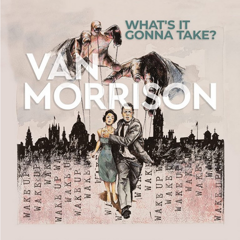 VAN MORRISON - WHAT'S IT GONNA TAKE (2022)