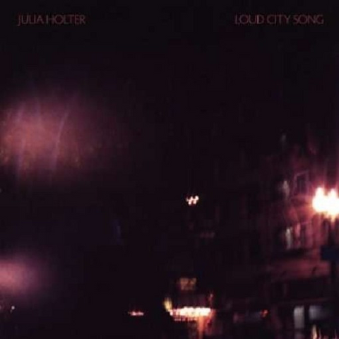 HOLTER JULIA - LOUD CITY SONG