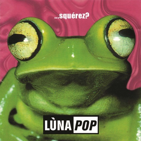 LUNAPOP - SQUEREZ? (1999)