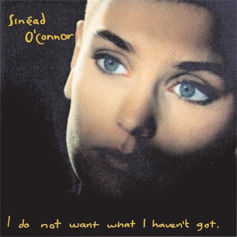 SINEAD O'CONNOR - I DO NOT WANT WHAT I HAVEN'T GOT (LP