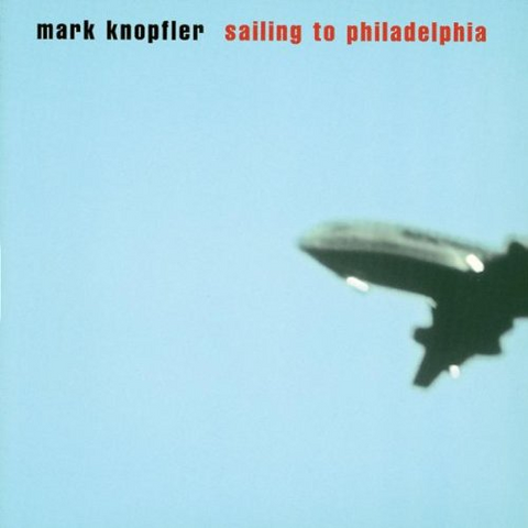 MARK KNOPFLER - SAILING TO PHILADELPHIA