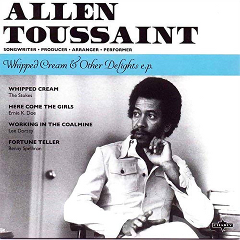 ALLEN TOUSSAINT - WHIPPED CREAM & OTHER DELIGHTS (7'' - EP - 2023)
