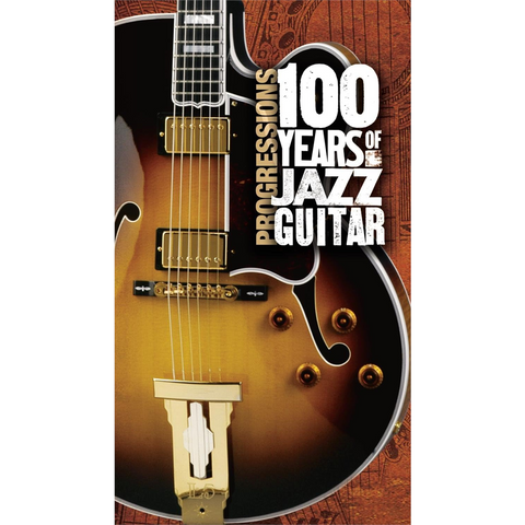 JAZZ - ARTISTI VARI - PROGRESSIONS: 100 YEARS OF JAZZ GUITAR (2005 - LONGBOX | 4CD)