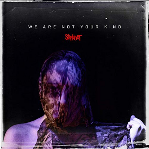 SLIPKNOT - WE ARE NOT YOUR KIND (2019)