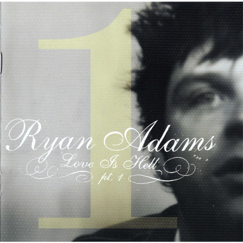 RYAN ADAMS - LOVE IS HELL PT.1 (2003 - EP)