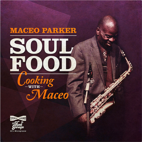 MACEO PARKER - SOUL FOOD: cooking with Maceo (LP – viola | rem22 – 2020)