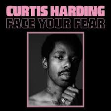 CURTIS HARDING - FACE YOUR FEAR (LP - 2017)