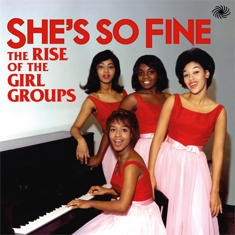 SHE'S SO FINE - ARTISTI VARI - RISE OF THE GIRL GROUPS (2013 - COMPILATION | 3CD)