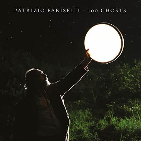 PATRIZIO FARISELLI - 100 GHOSTS (2018)
