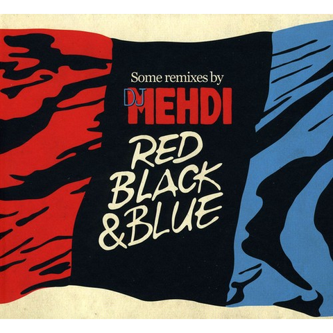 DJ MEHDI - RED BLACK BLUE - remixes
