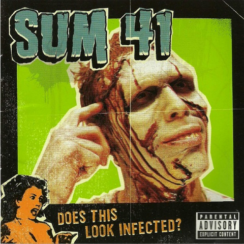SUM 41 - DOES THIS LOOK INFECTED