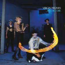 VIRGIN PRUNES - IF I DIE, I DIE (LP - 40TH ANN | REM22 - 1982)