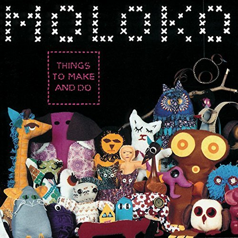 MOLOKO - THINGS TO MAKE AND DO