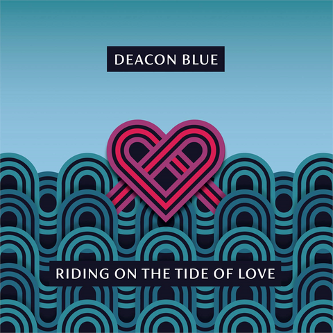 DEACON BLUE - RIDING ON THE TIDE OF LOVE (2020)